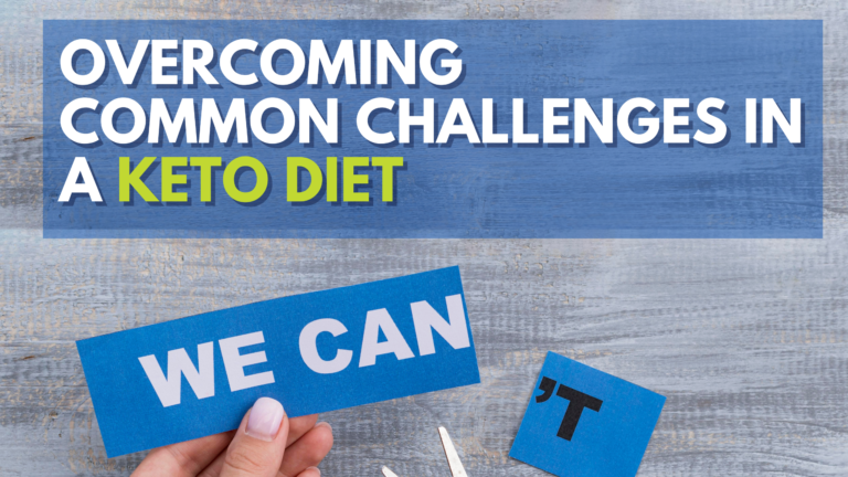 Overcoming Common Challenges In A Keto Diet