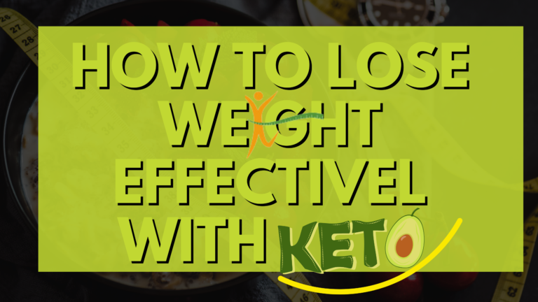 How To Lose Weight Effectively With Keto